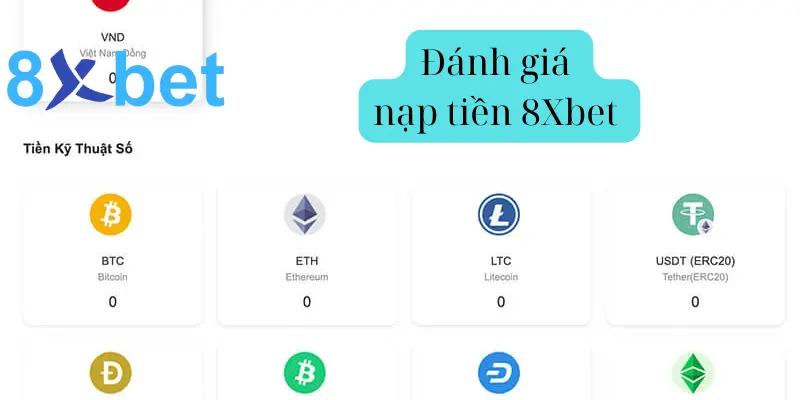 Nạp tiền 8Xbet - Hướng dẫn nạp tiền chi tiết nhất cho newbie Đánh giá tổng quan về phương thức nạp tiền 8Xbet